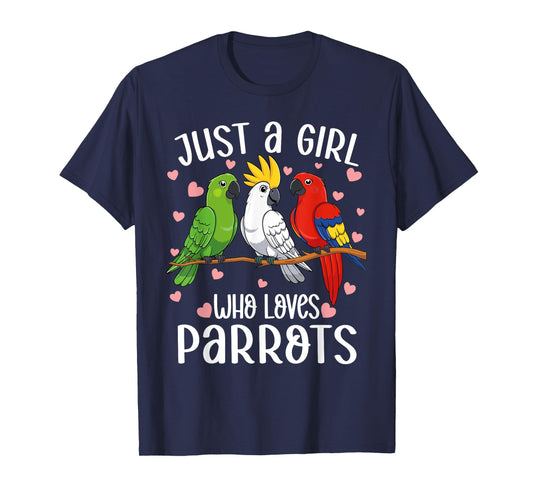 Just a girl who loves parrots Funny Parrot lover Girl T-Shirt