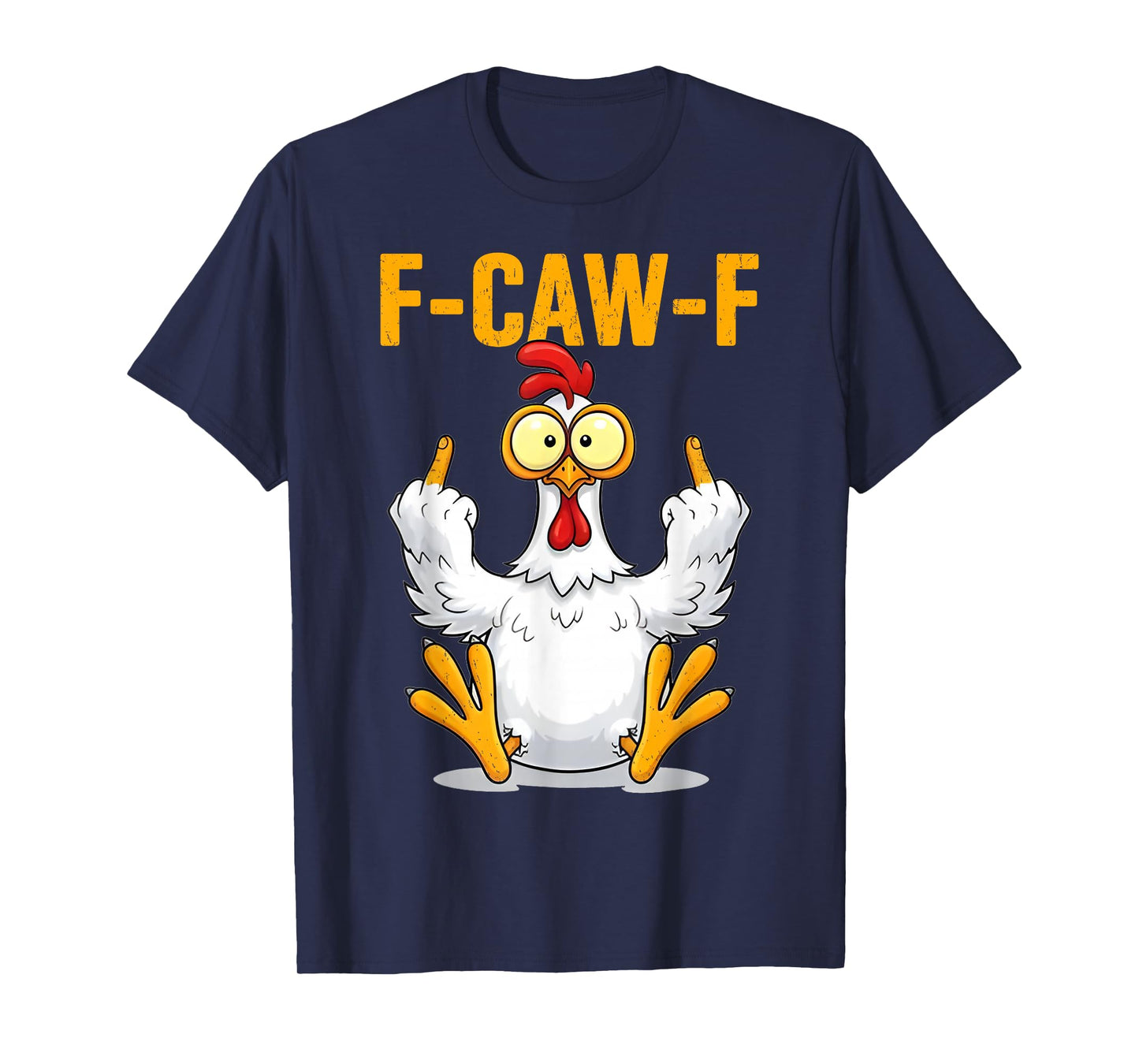 F-Caw-F Funny Chicken Humor Quote Rooster Meme T-Shirt
