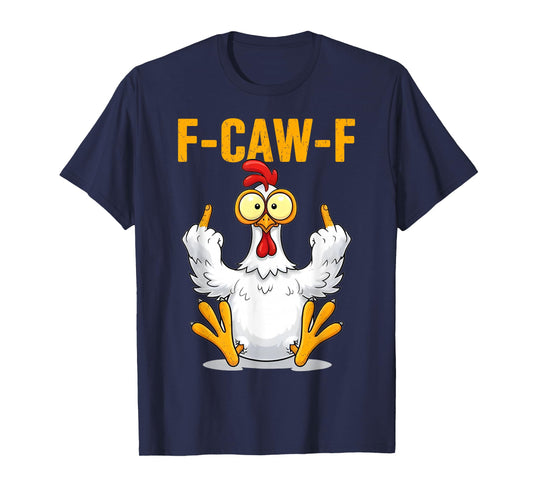 F-Caw-F Funny Chicken Humor Quote Rooster Meme T-Shirt