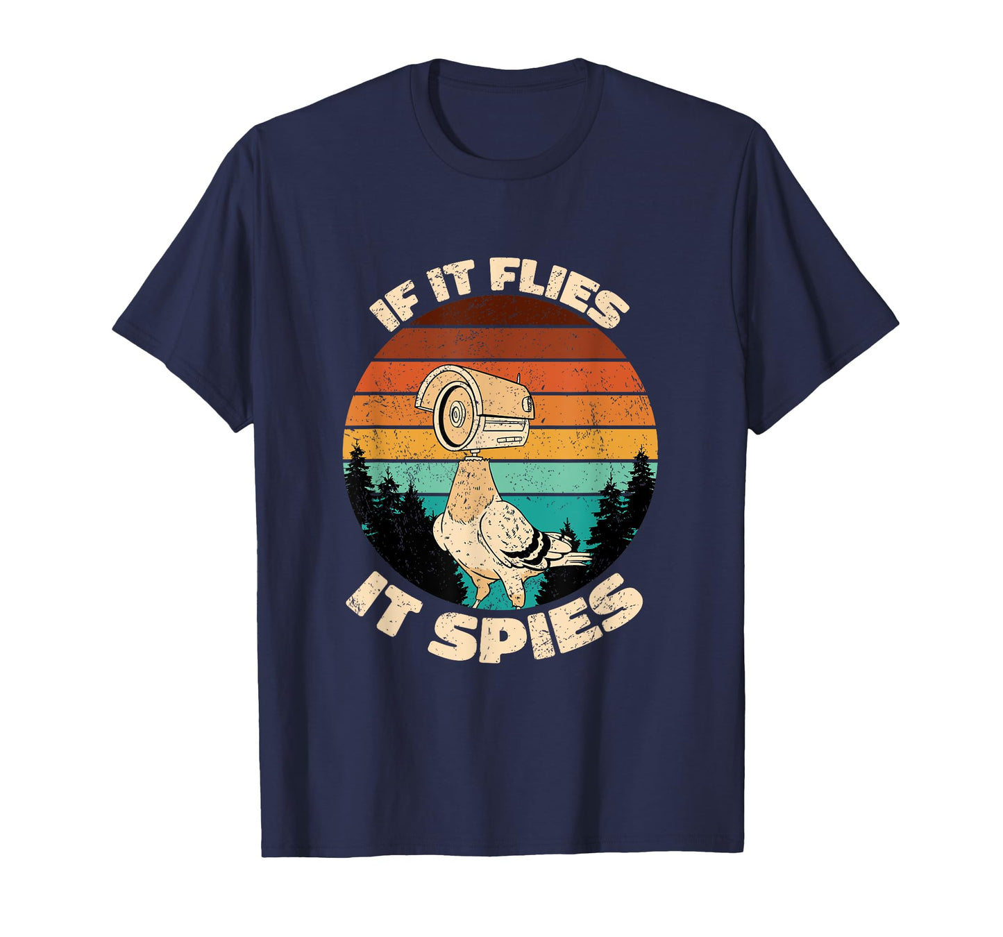 Pigeons Aren't Real If It Flies It Spies T-Shirt