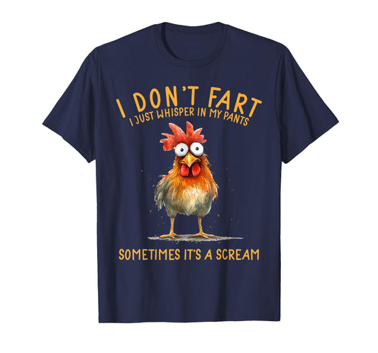 I Don't Fart I Just Whisper In My Pants Chicken Humor T-Shirt