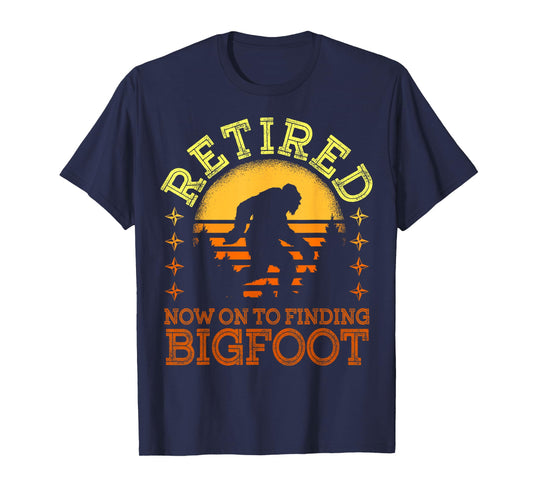 Retro Retired Finding Bigfoot Retirement Sasquatch Saying T-Shirt