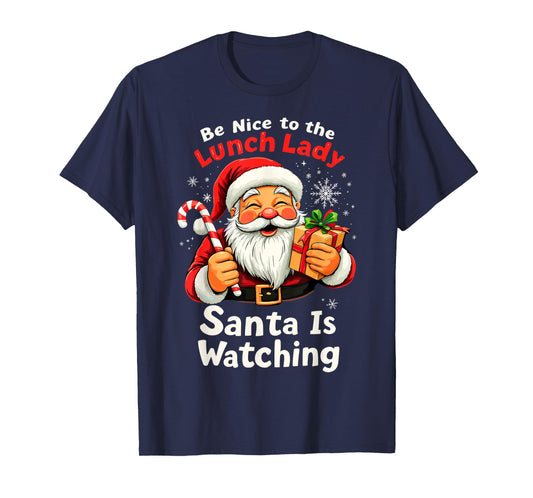 Be Nice to the Lunch Lady Christmas Santa is Watching Family T-Shirt