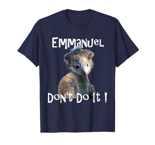 Emmanuel Don't Do It funny viral emu graphic tee T-Shirt
