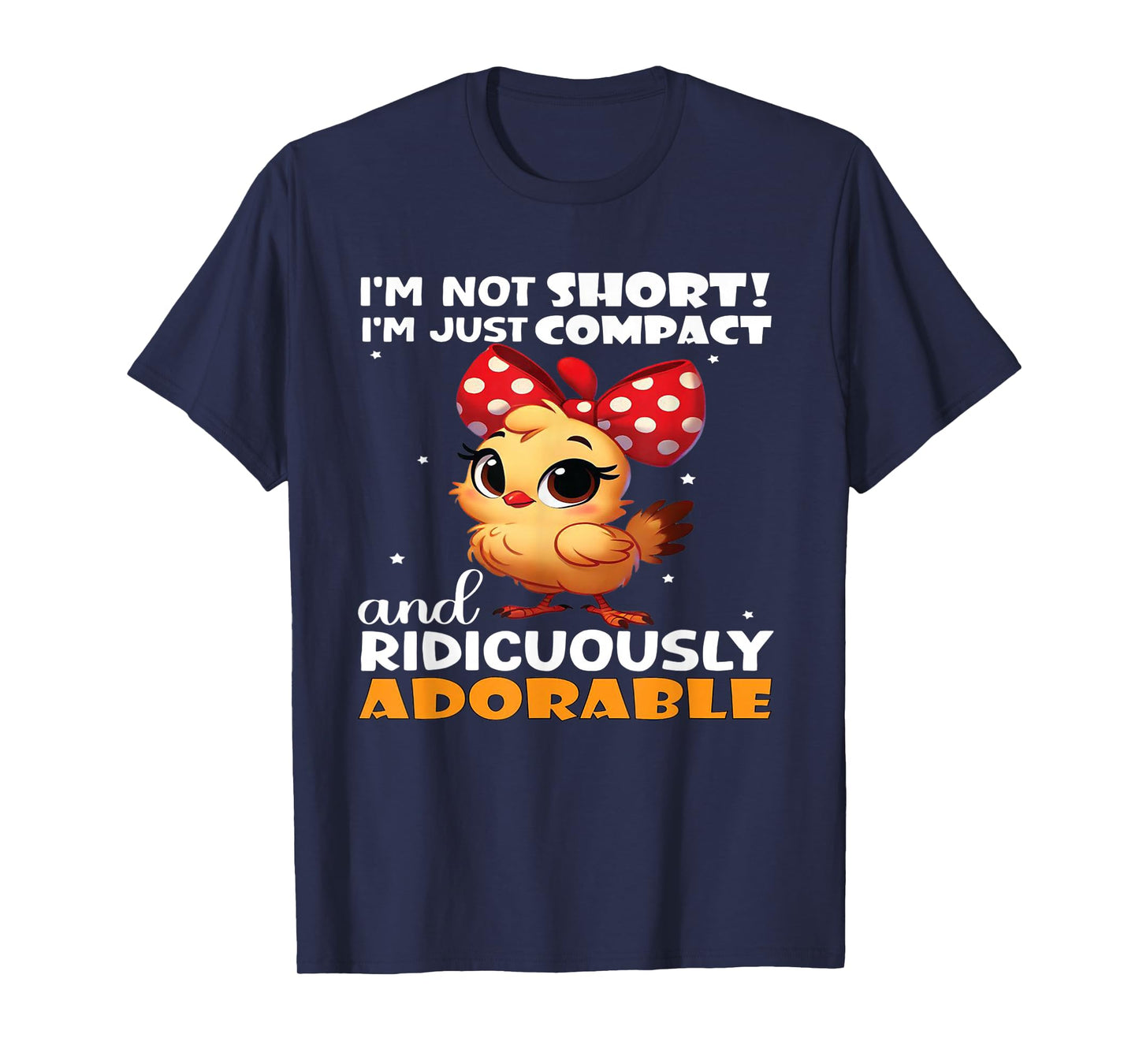 I'm not just short I'm just compact and ridiculously T-Shirt