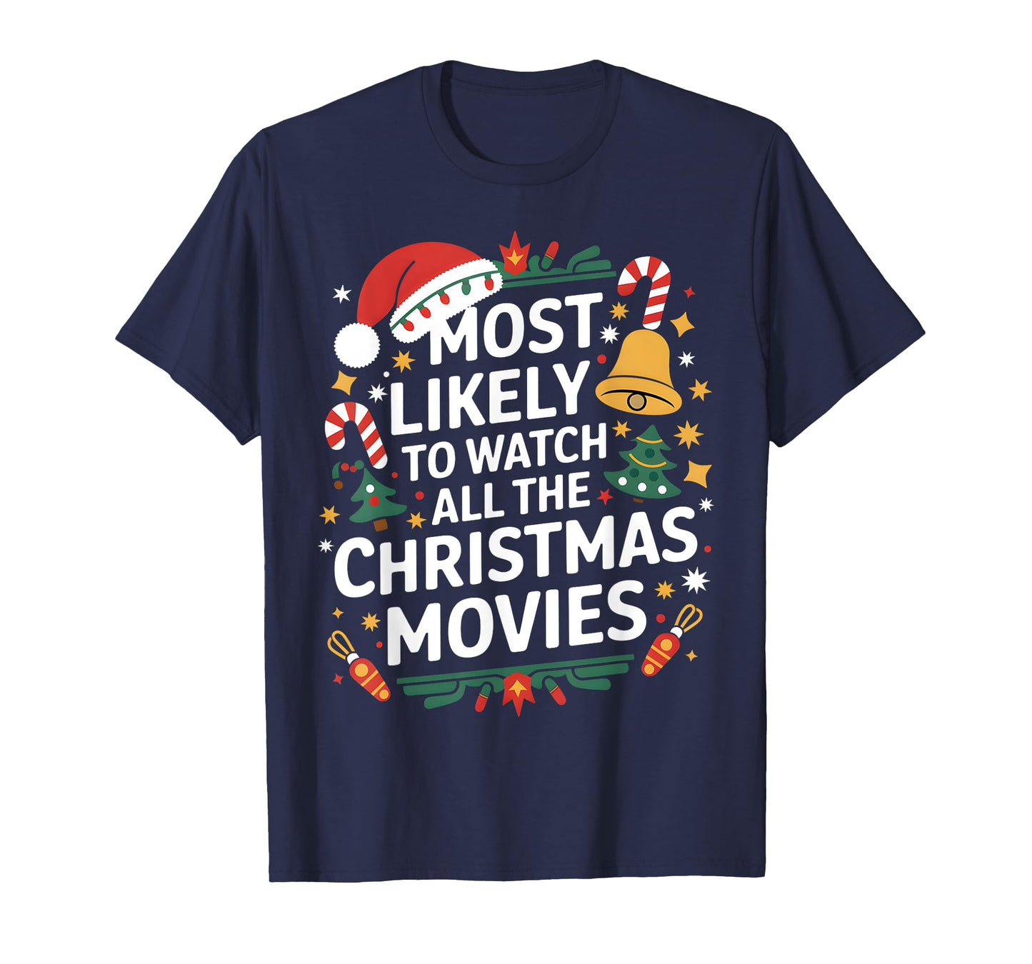 Most Likely To Watch All The Christmas Movies Matching Xmas T-Shirt