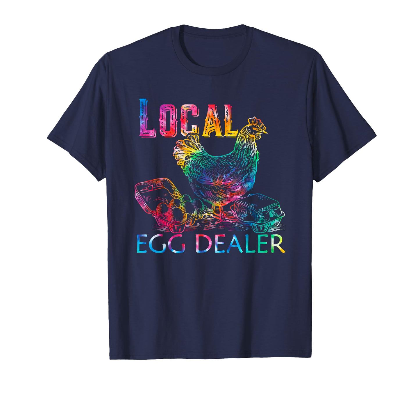 Tie Dye Funny Local Egg Dealers Farmer Chicken Egg Lover T-Shirt