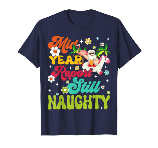 Mid Year Report Still Naughty Santa Hawaii Christmas In July T-Shirt
