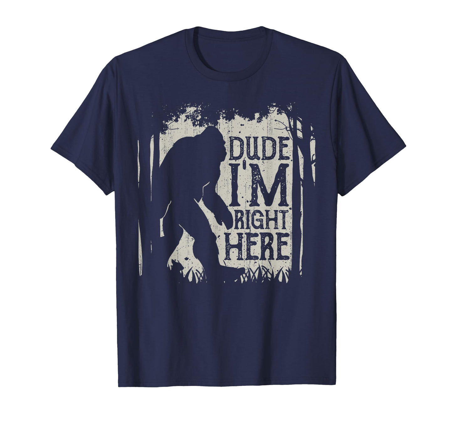 Bigfoot Dude I'm Right Here Funny Sasquatch Retro Vintage T-Shirt