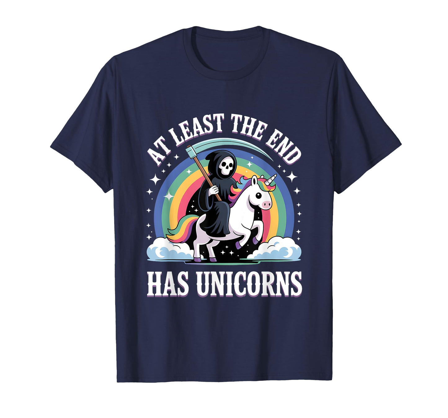 At least the end has unicorns, Cute Grim Reaper T-Shirt