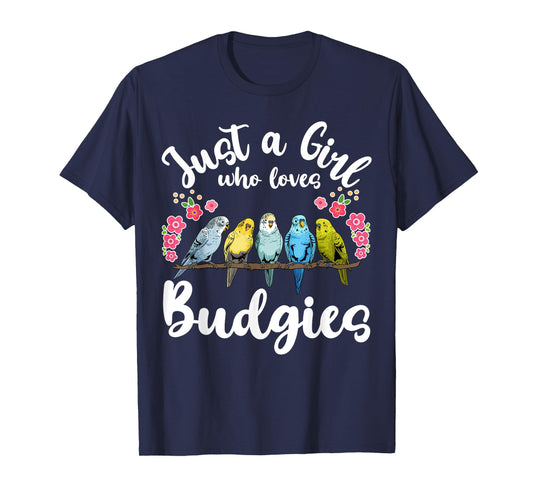 Budgie Budgerigar Birds Just a Girl Who Loves Budgies T-Shirt