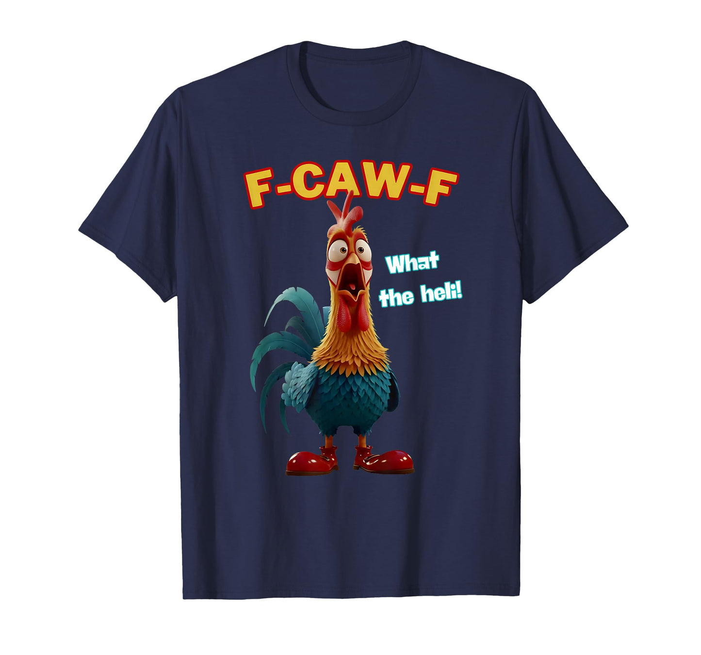 Funny Chicken F-CAW-F What The Heli Poultry Humor Tee T-Shirt
