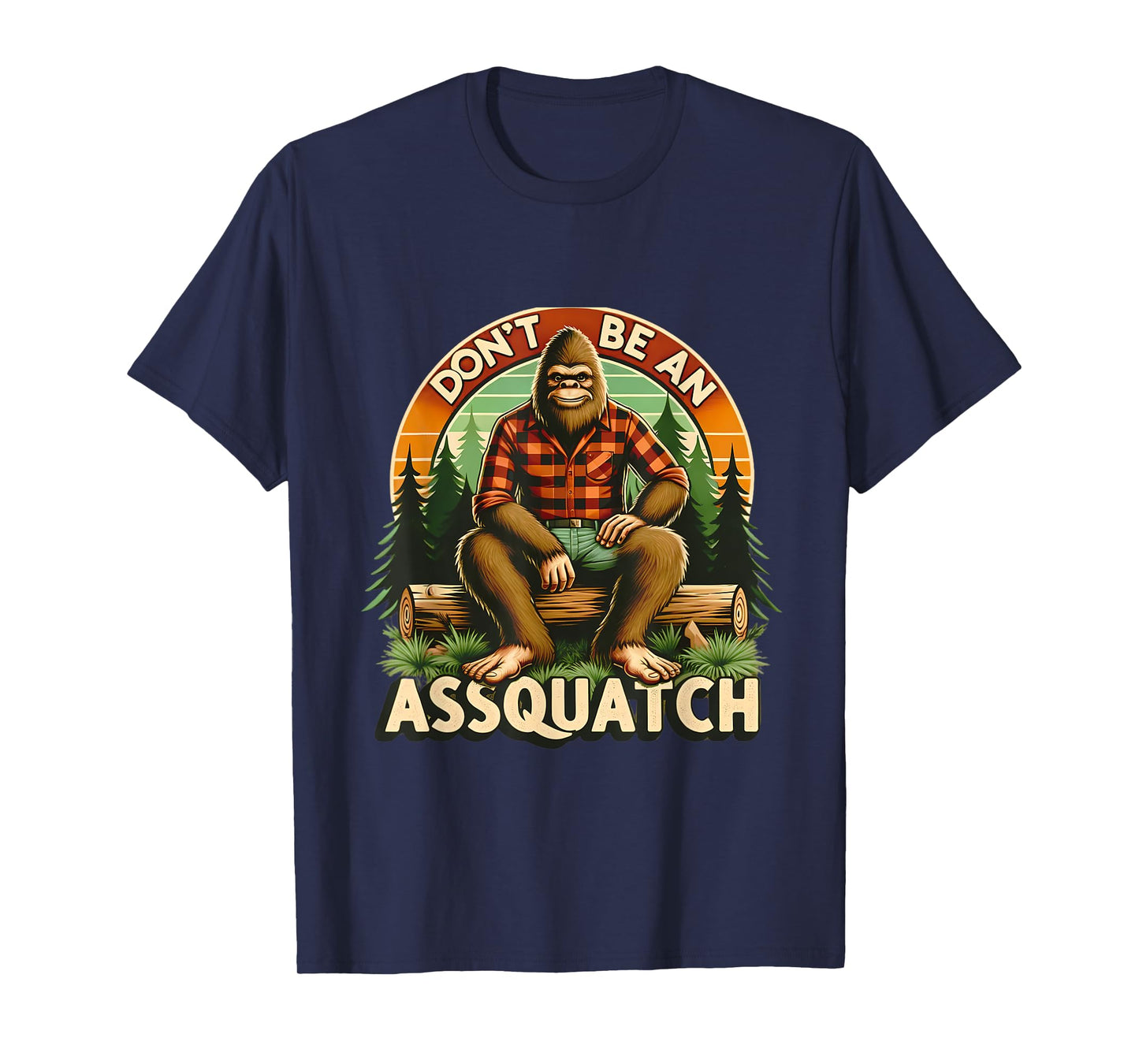 Don't Be An Assquatch Funny Sasquatch T-Shirt