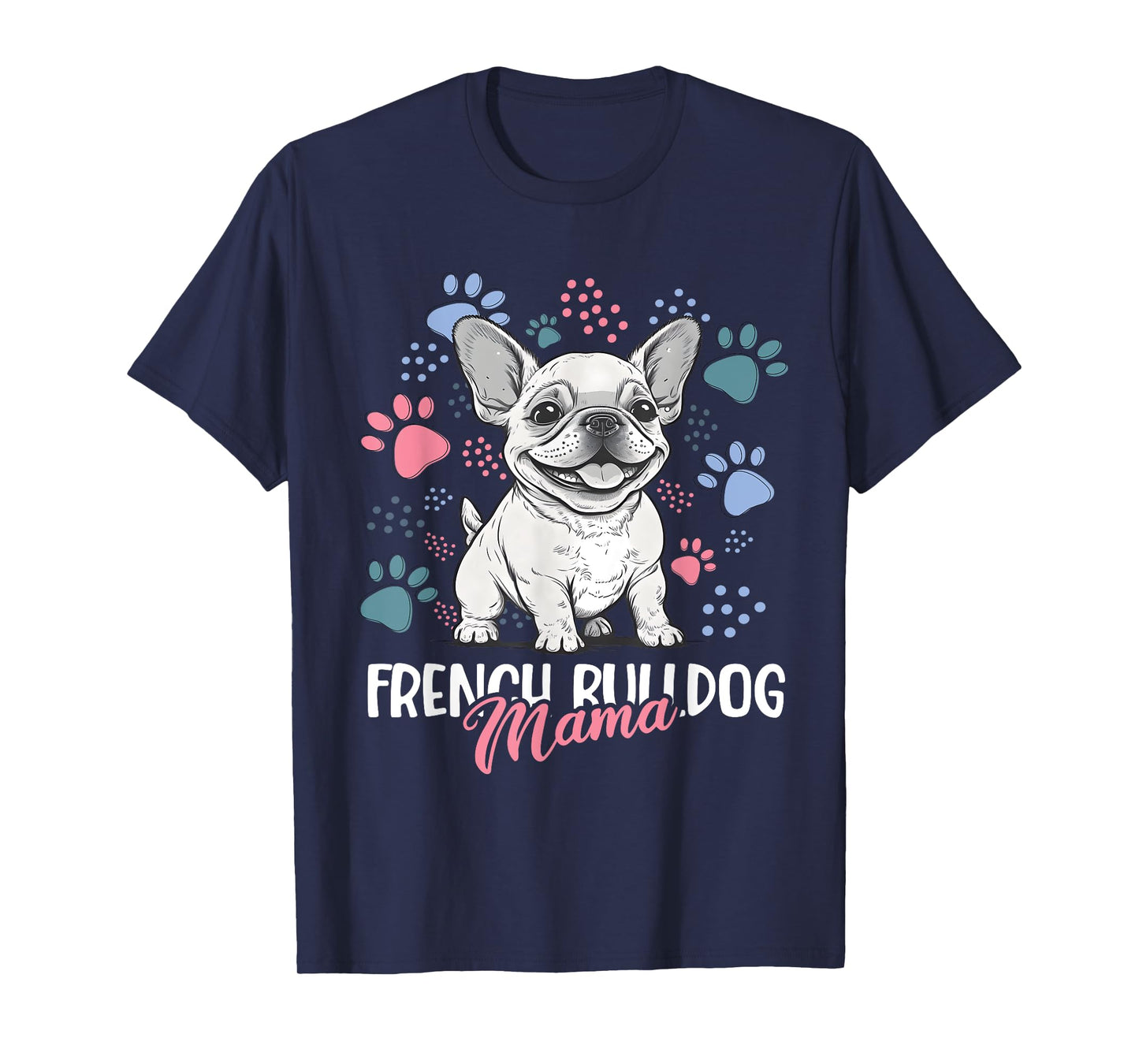 French Bulldog Mama Frenchie Dog Mom T-Shirt for Men Women