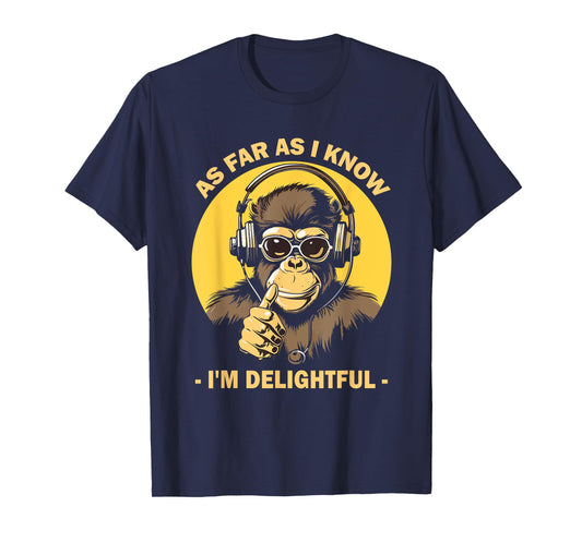 As Far As I Know I'm Delightful Monkey with Headphones T-Shirt