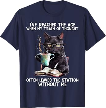 Cat I've Reached The Age When My Train Of Thought Men Women T-Shirt