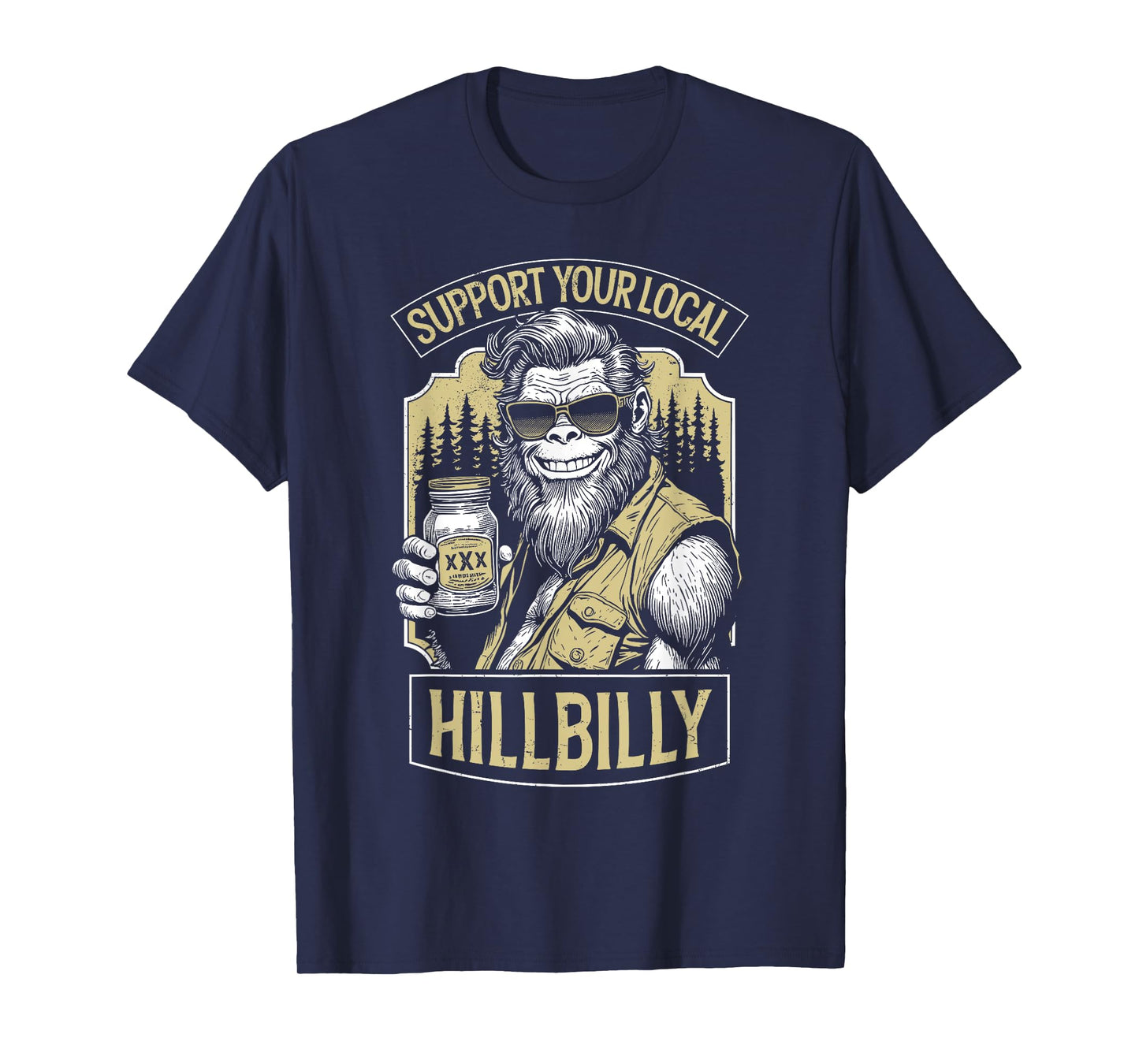 Support Your Local Hillbilly Moonshine Funny Bigfoot Redneck T-Shirt