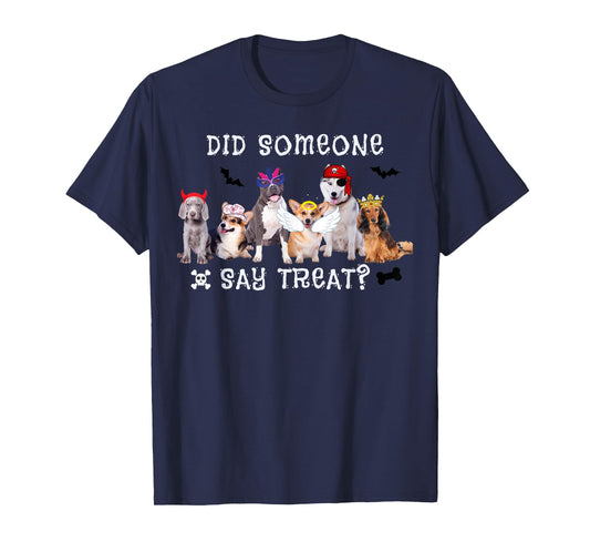 Did Someone Say Treat Funny Dog Halloween Men Women T-Shirt
