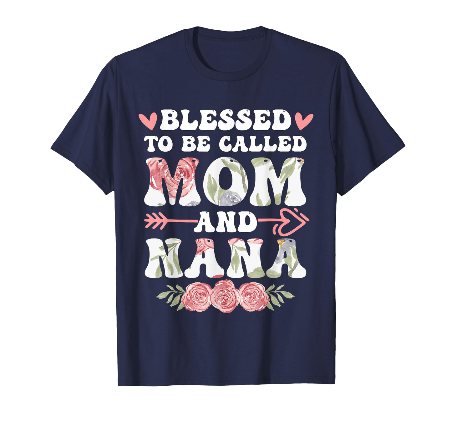 Cute Blessed To Be Called Mom And Nana Floral Mother's Day T-Shirt