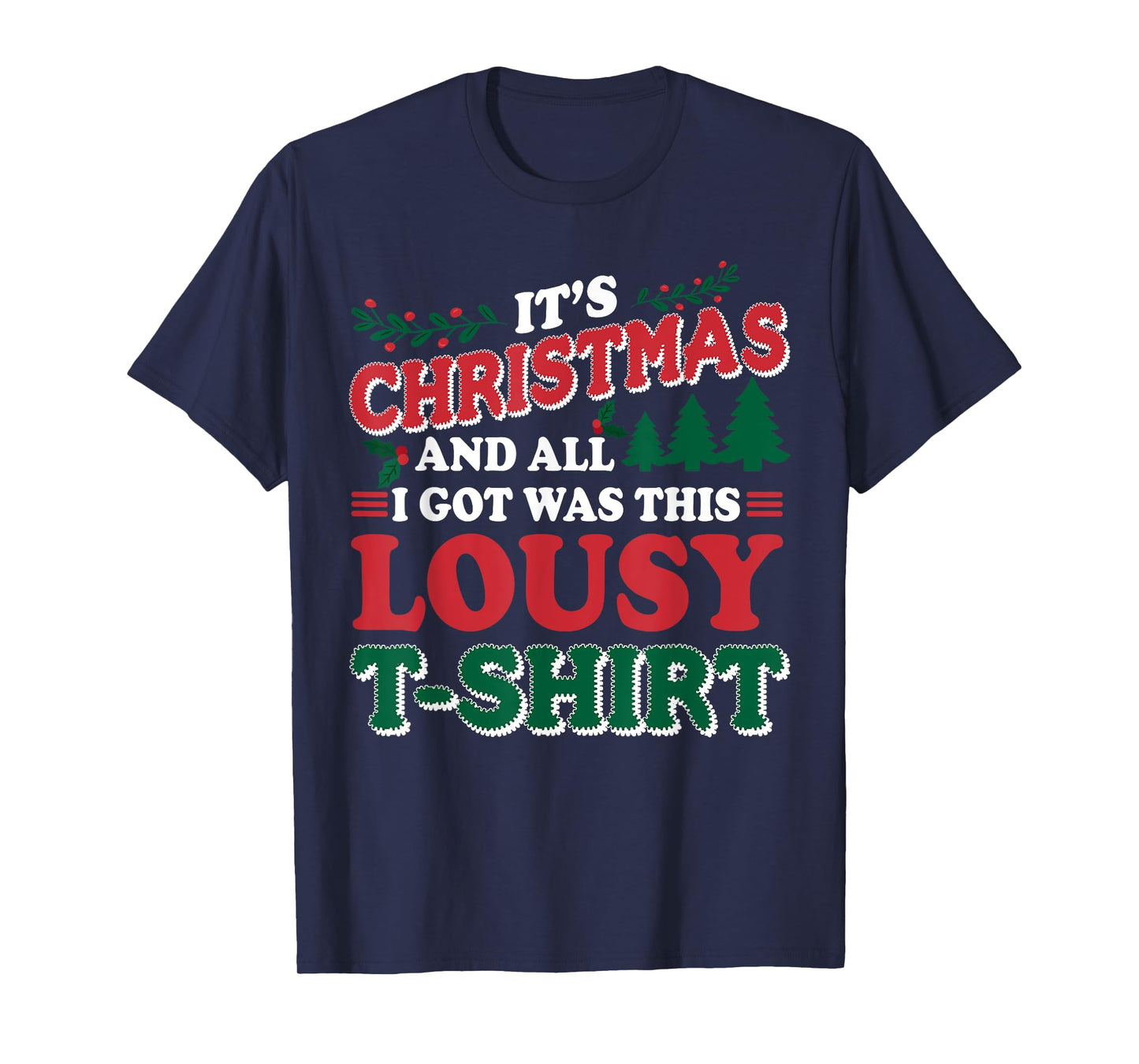 It's Christmas And All I Got Was This Lousy T-shirt Fun Xmas T-Shirt