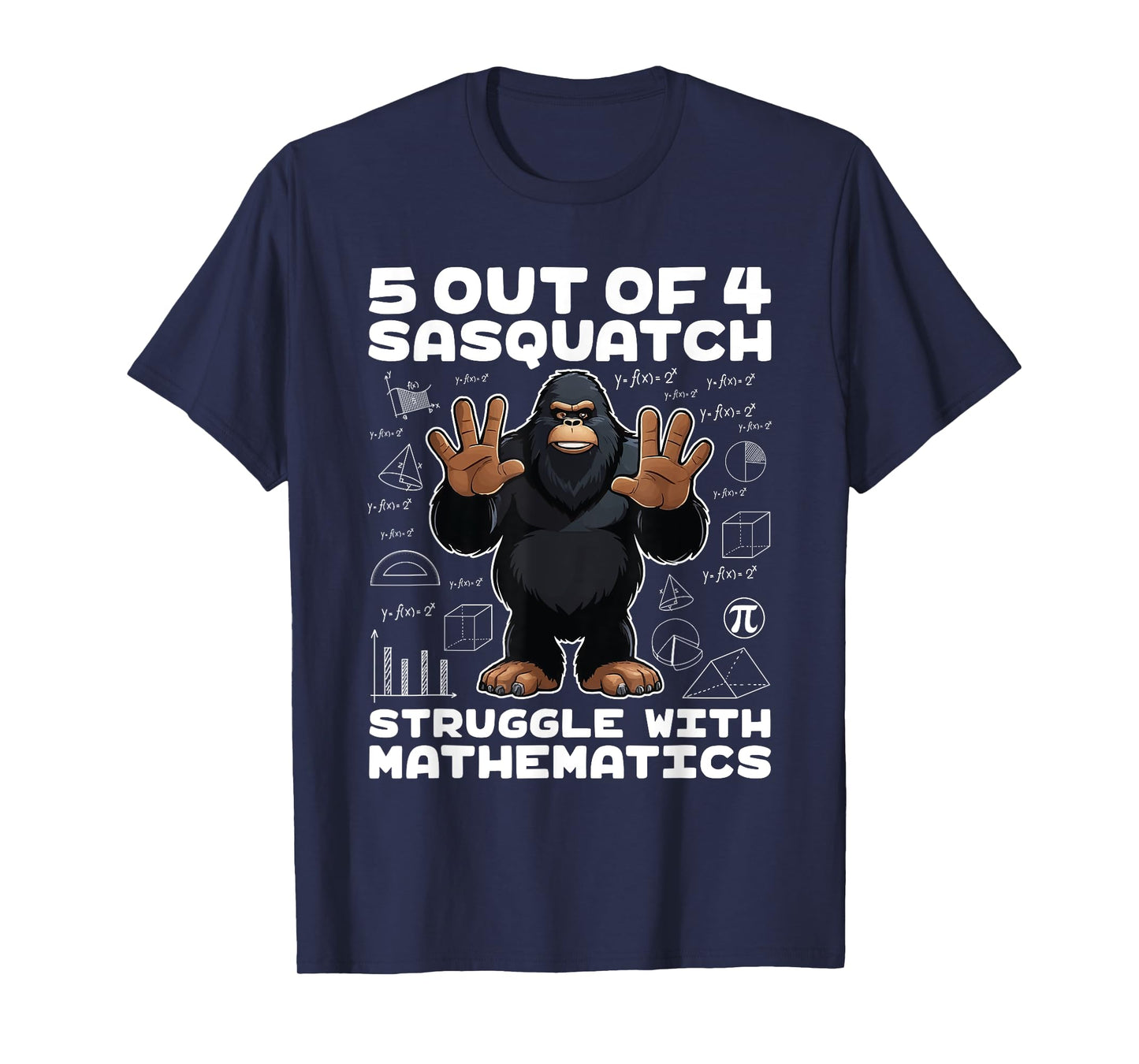 5 Out Of 4 Sasquatch Struggle With Mathematics Bigfoot Math T-Shirt