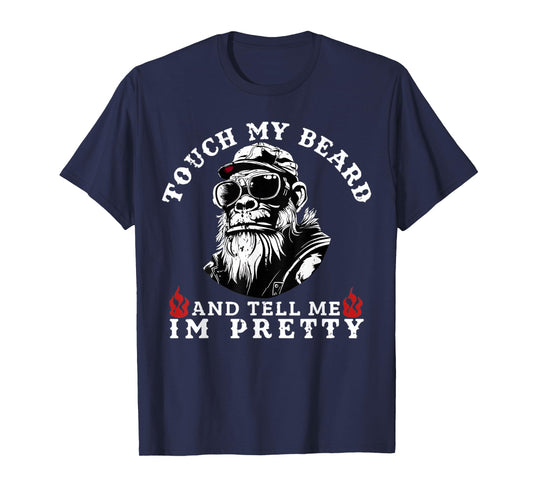 Touch My Beard and Tell Me I'm Pretty Monkey T-Shirt