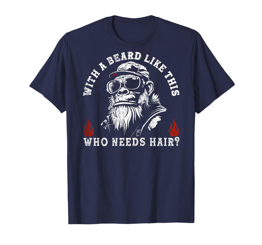 with A Beard Like This Who Needs Hair Funny Monkey (On Back) T-Shirt