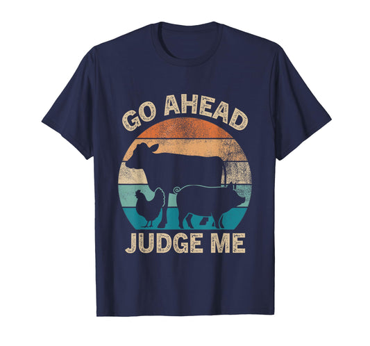 Go Ahead Judge Me Livestock Show Judging Cow Pig Chicken T-Shirt