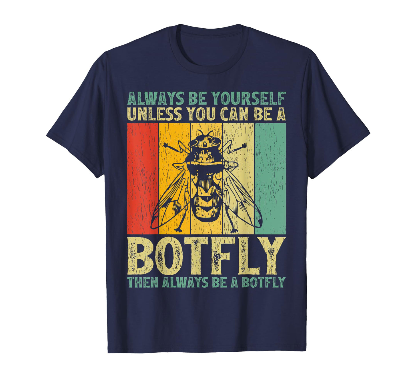Vintage Always Be Yourself Unless You Can Be A Botfly T-Shirt