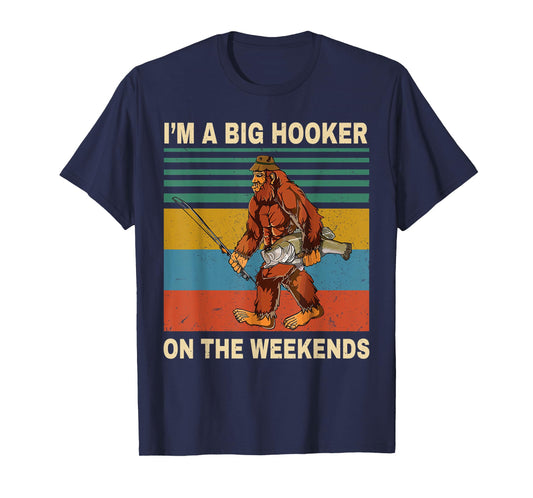 I'm A Big Hooker On The Weekends Vintage T Shirt