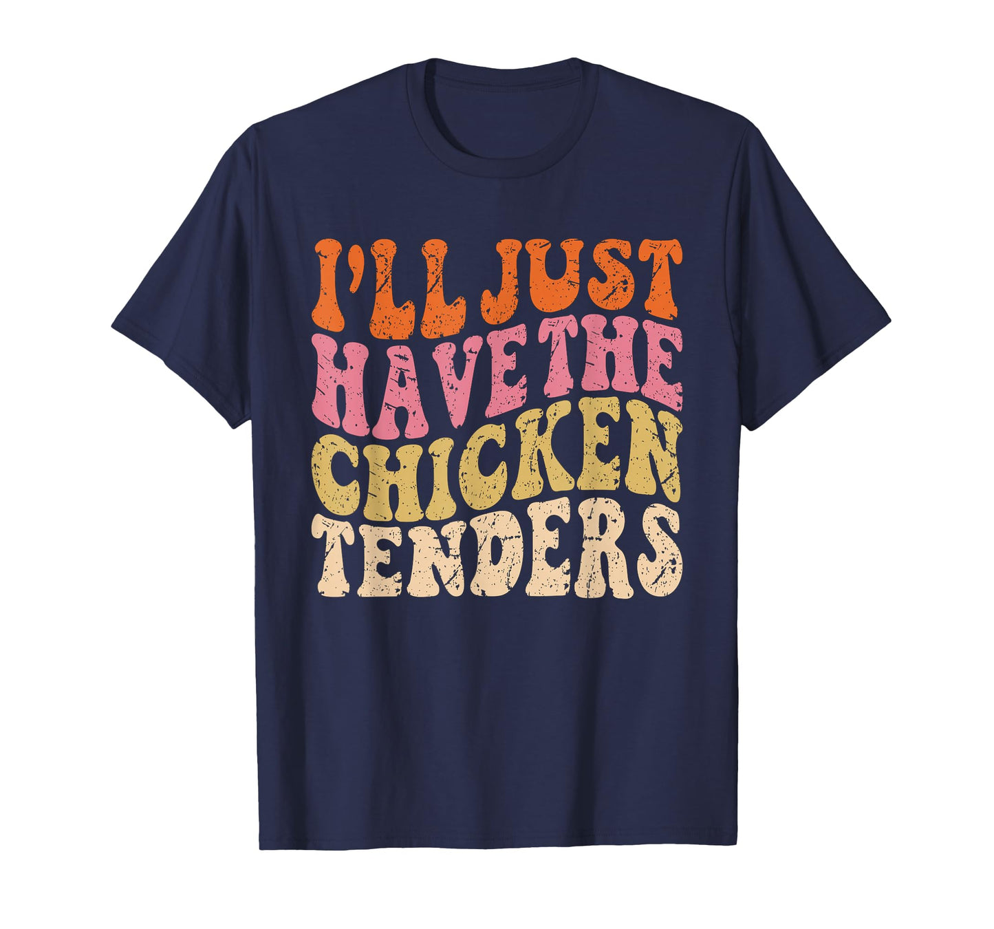 I'll Just Have the Chicken Tenders Funny Chicken Groovy T-Shirt