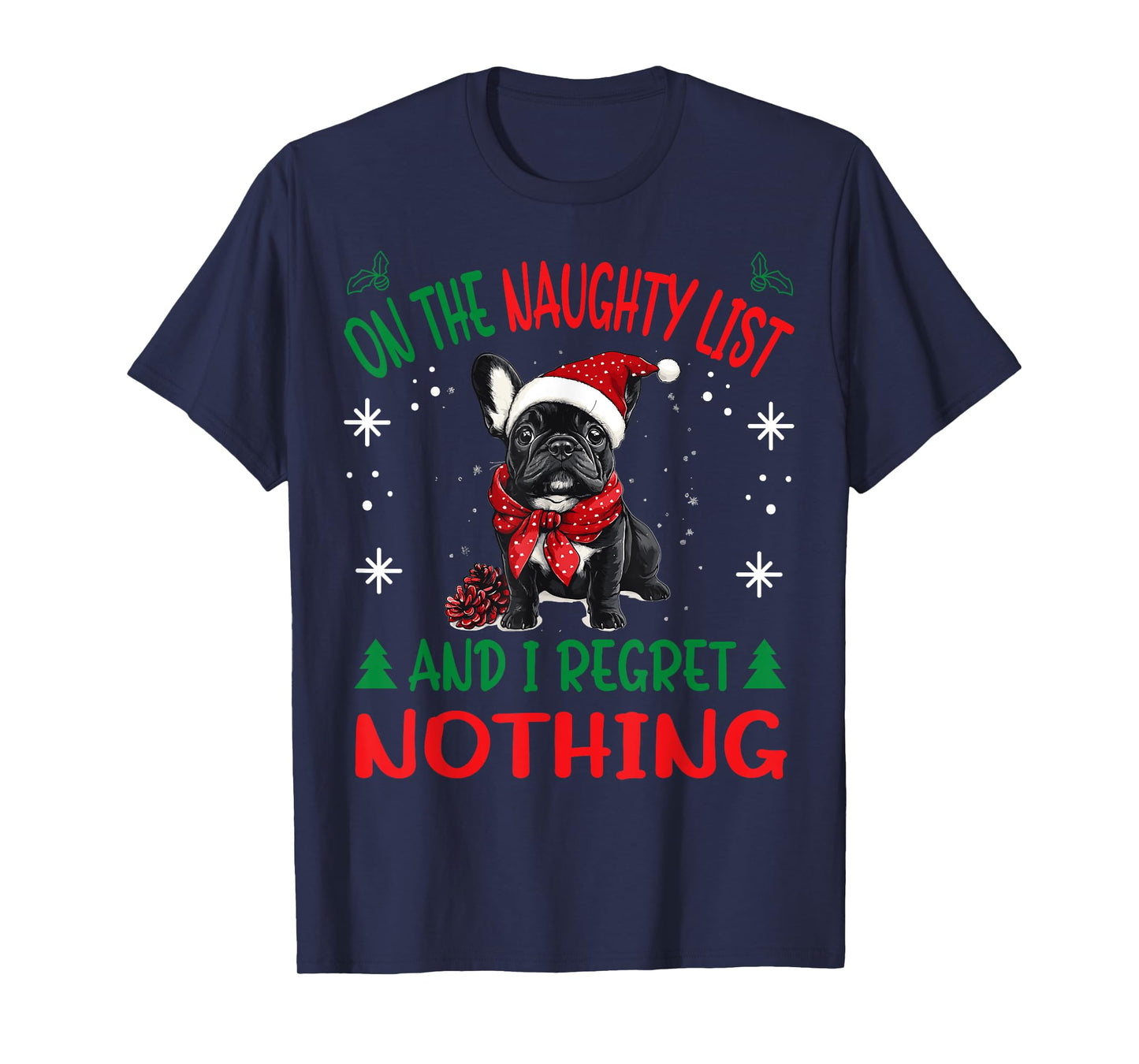 Cute French Bulldog Frenchie Dog Christmas On The Naughty T-Shirt