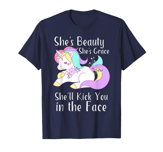 She Is Beauty Grace She'll Kick You in the Face Cute Unicorn T-Shirt
