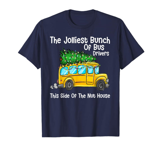 The Jolliest Bunch Of Bus Driver This Side Of The Nut House T-Shirt