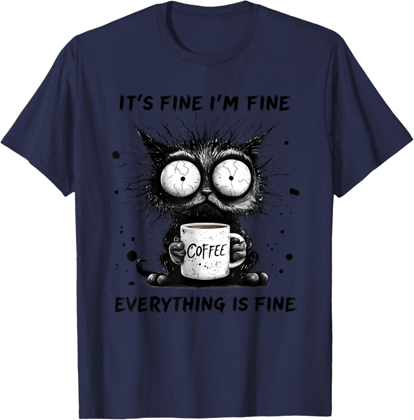 Funny Cat Lover It's Fine I'm Fine Everything Is Fine T-Shirt