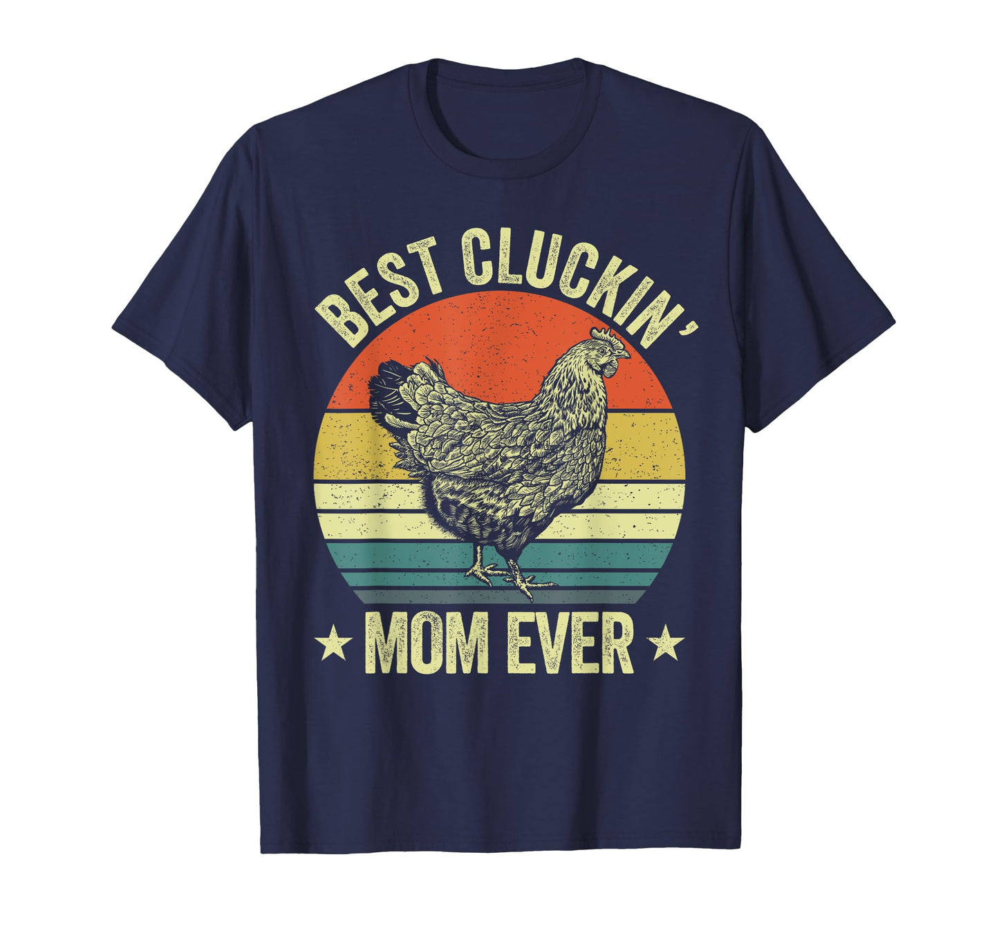 Best cluckin mom ever, retro funny clucking chicken farmer T-Shirt