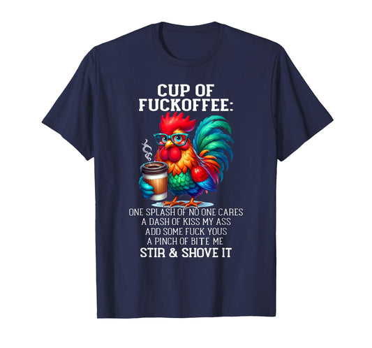 Cup of Fuckoffee One Splash of No One Cares A Dash Chicken T-Shirt