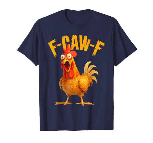 Funny F-Caw-F Chicken FCAWF Chicken T-Shirt