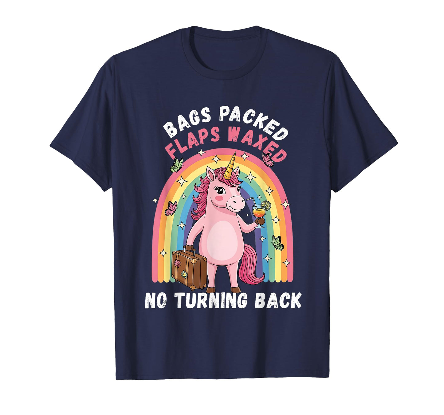 Bags Packed Flaps Waxed No Turning Back Unicorn Humor Summer T-Shirt
