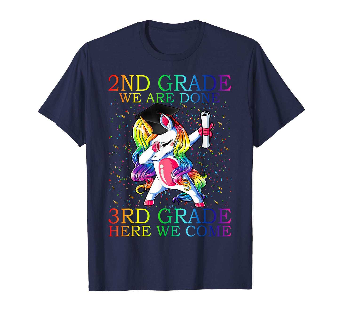 2nd Grade We Are Done 3rd Grade Graduation Magical Unicorn T-Shirt