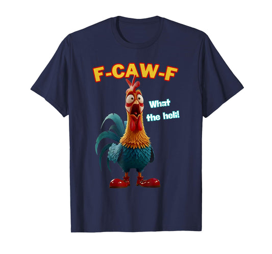F-Caw-F What The Heli Funny Chicken Humor F-Caw-F Rooster T-Shirt