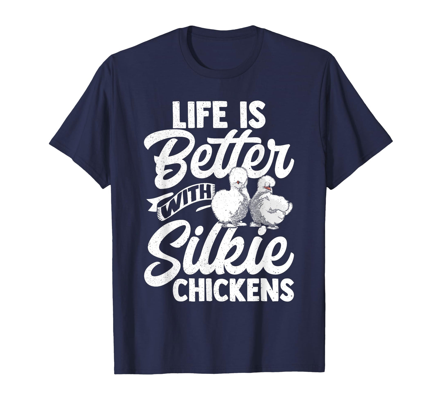 Life Is Better With Silkie Chickens Silky Chicken Lover Hen T-Shirt