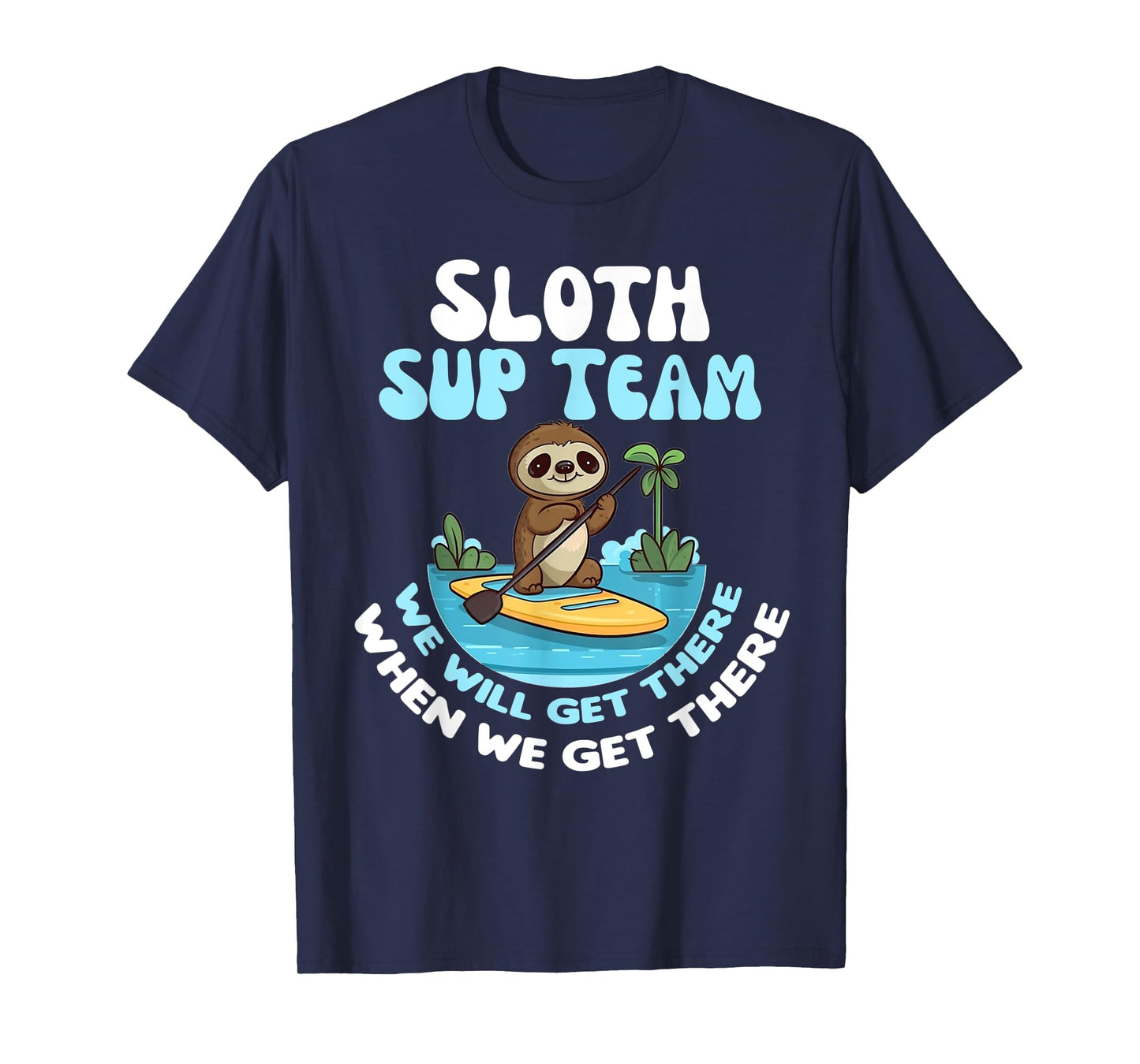 Sloth SUP Team Funny Sloths Paddle Across The Water T-Shirt