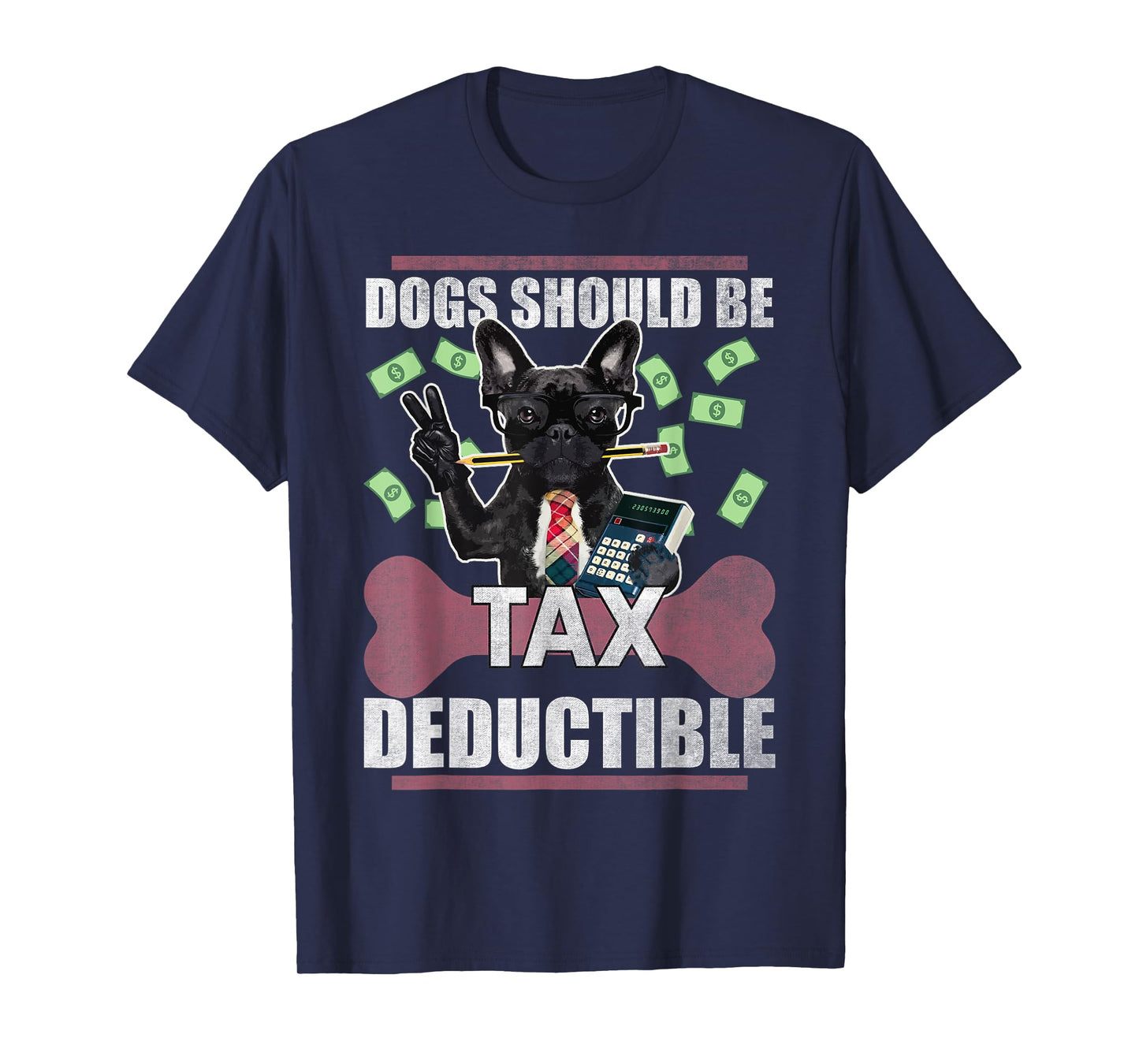 Dogs Should Be Tax Deductible Cute French Bulldog Advocacy Men Women Kids T-Shirt