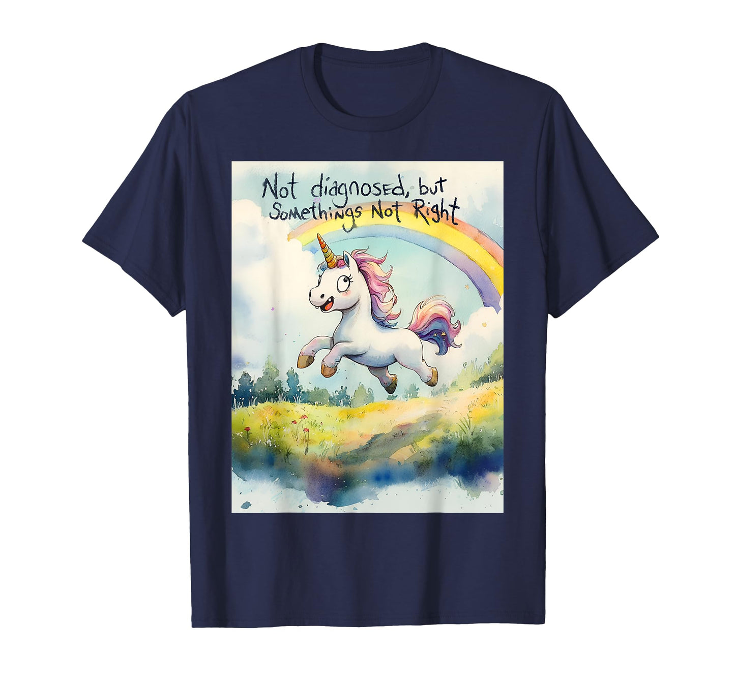 Undiagnosed But Something Ain't Right Unicorn Funny Saying T-Shirt