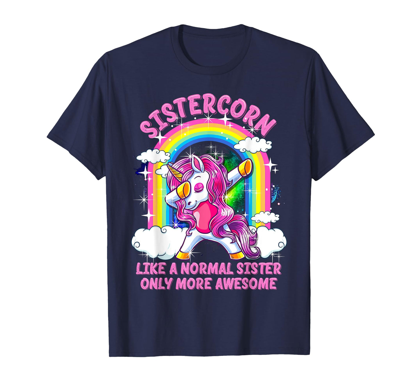 Sistercorn Like A Normal Sister Only More Awesome Unicorn T-Shirt