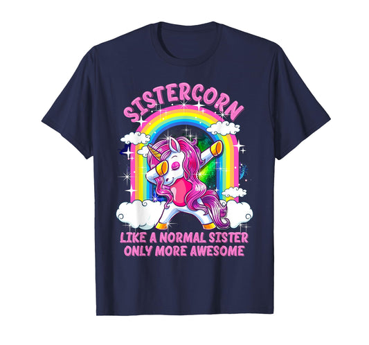 Sistercorn Like A Normal Sister Only More Awesome Unicorn T-Shirt