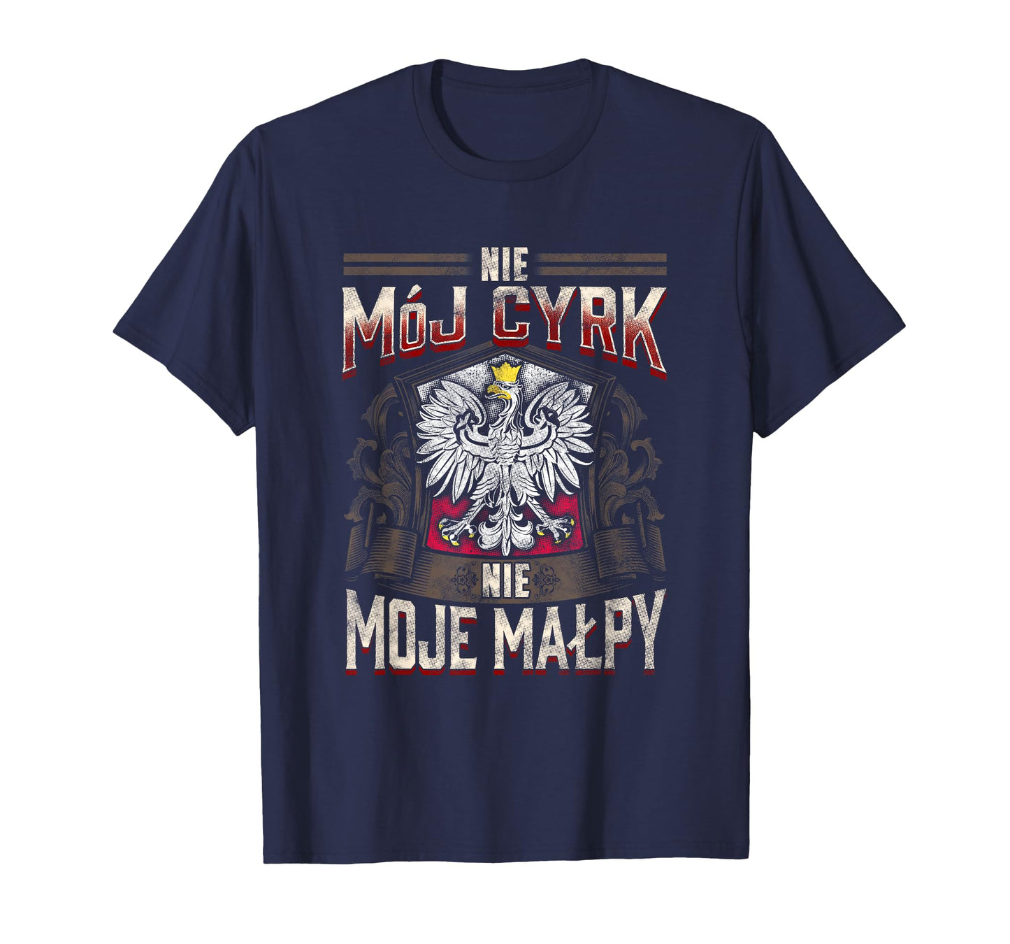 Not My Circus Not My Monkeys | Polish Language Proverb T-Shirt