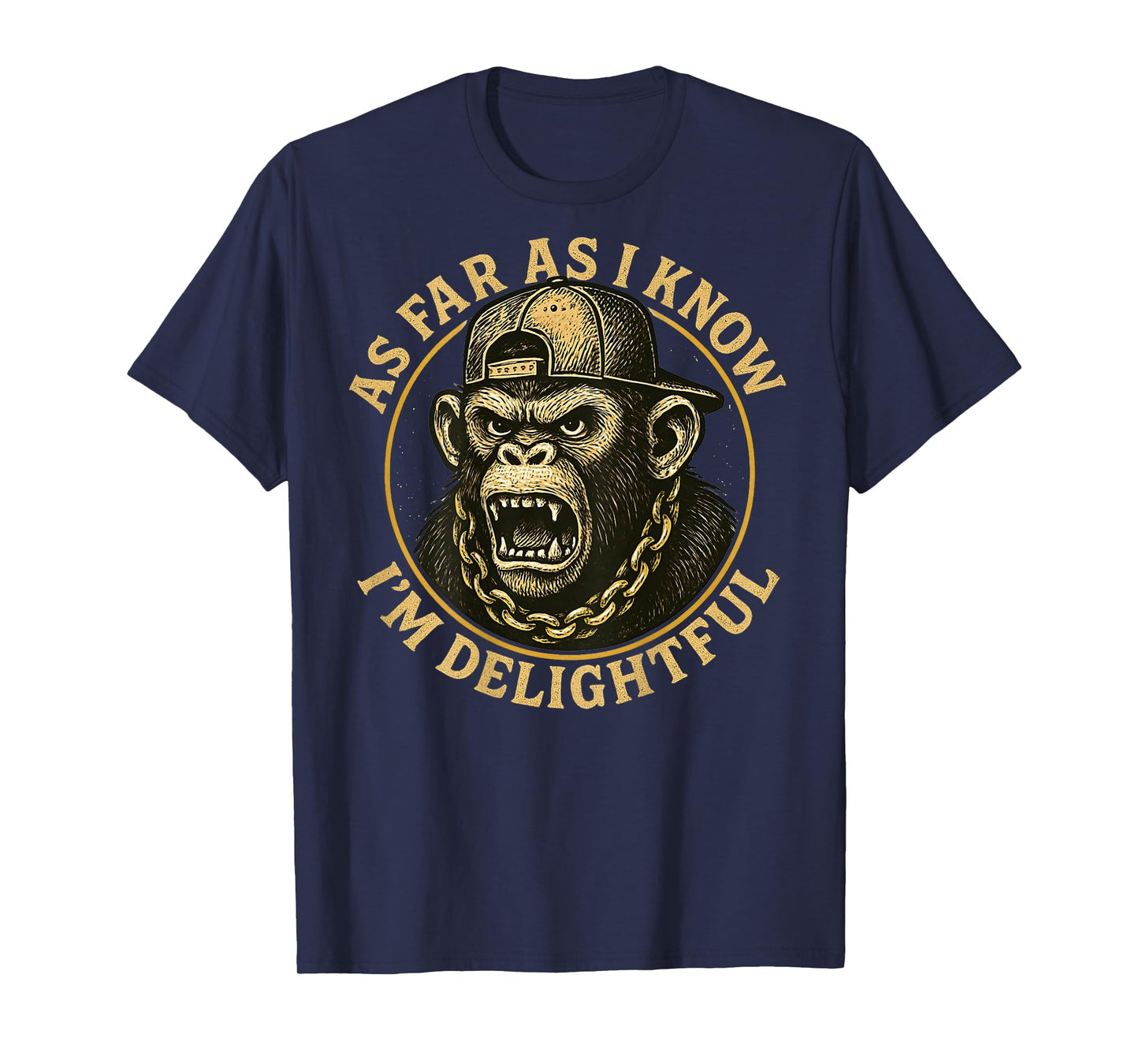 (ON Back) As Far As I Know I'm Delightful Funny Monkey T-Shirt