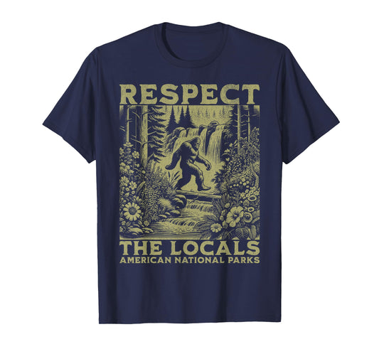 Respect The Locals Bigfoot Sasquatch American National Parks T-Shirt